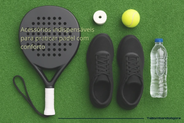 Acessórios indispensáveis para praticar padel com conforto
