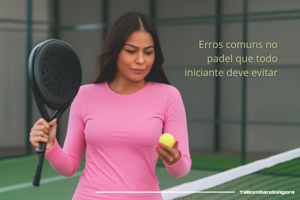 Erros comuns no padel que todo iniciante deve evitar