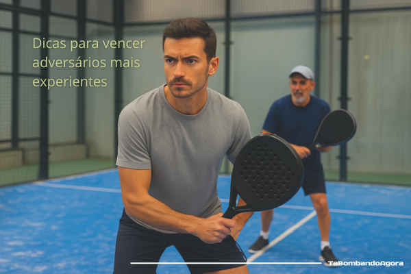 Dicas para vencer adversários mais experientes